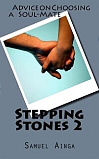 Stepping Stones 2: Advice on Choosing a Soul-Mate (Paperback)
