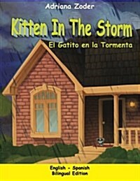 Kitten in the Storm - El Gatito En La Tormenta: English-Spanish Bilingual Edition (Paperback)