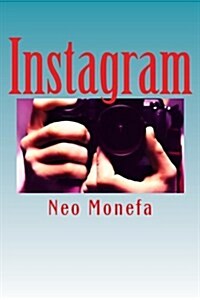 Instagram: Insider Tips and Secrets on How to Gain Followers and Likes That Work Fast (Paperback)