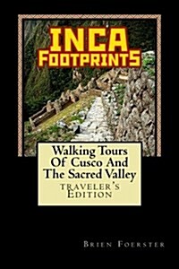 Inca Footprints: Walking Tours of Cusco and the Sacred Valley of Peru (Paperback)