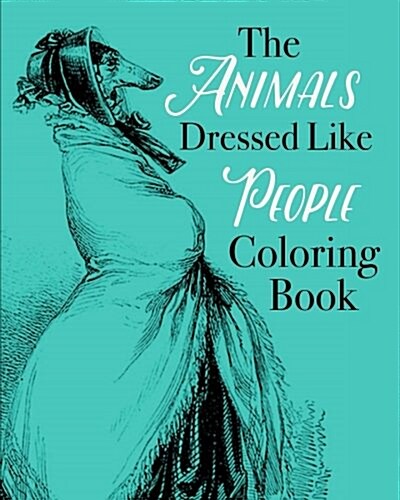 The Animals Dressed Like People Coloring Book (Paperback)