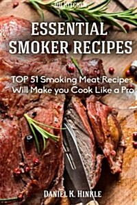 Smoker Recipes: Essential Top 51 Smoking Meat Recipes That Will Make You Cook Like a Pro (Paperback)