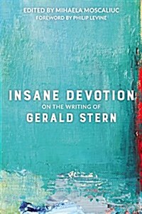 Insane Devotion: On the Writing of Gerald Stern (Paperback)