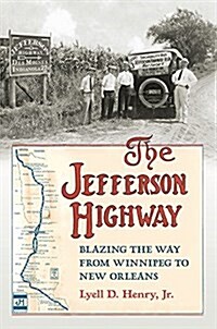 The Jefferson Highway: Blazing the Way from Winnepeg to New Orleans (Paperback)