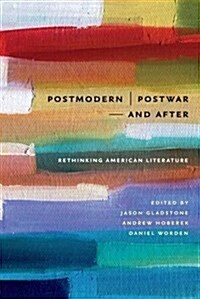 Postmodern/Postwar and After: Rethinking American Literature (Paperback)