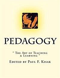 Pedagogy:  The Art of Teaching & Learning  (Paperback)