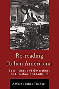 Re-Reading Italian Americana: Specificities and Generalities on Literature and Criticism (Paperback)