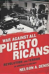War Against All Puerto Ricans: Revolution and Terror in Americas Colony (Paperback)