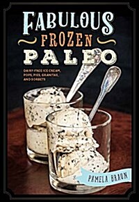 Frozen Paleo: Dairy-Free Ice Cream, Pops, Pies, Granitas, Sorbets, and More (Paperback)