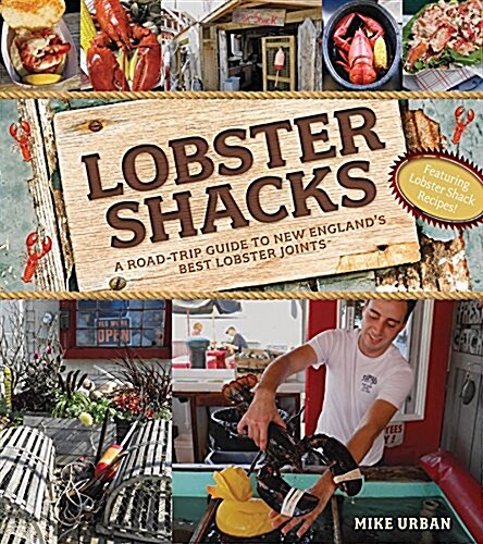 Lobster Shacks: A Road-Trip Guide to New Englands Best Lobster Joints (Paperback, 2)