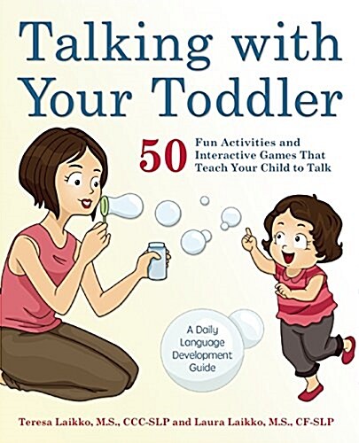 Talking with Your Toddler: 75 Fun Activities and Interactive Games That Teach Your Child to Talk (Paperback)