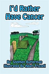 Id Rather Have Cancer (Paperback, Humorous Memoir)