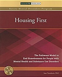 Housing First: The Pathways Model to End Homelessness for People with Mental Health and Substance Use Disorders (Paperback)