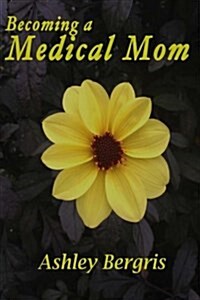 Becoming a Medical Mom (Paperback)