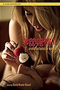 Begging for It: Erotic Fantasies for Women (Paperback)