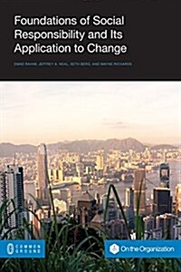 Foundations of Social Responsibility and Its Application to Change (Paperback)
