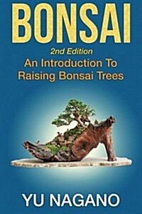 Bonsai: An Introduction to Raising Bonsai Trees (Paperback)