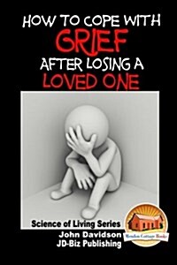 How to Cope with Grief After Losing a Loved One (Paperback)
