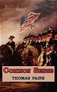 Common Sense - Originally Published as a Series of Pamphlets. Includes Reproduction of the First Page of the 1776 Edition. (Paperback)