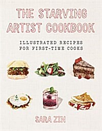 The Starving Artist Cookbook: Illustrated Recipes for First-Time Cooks (Hardcover)