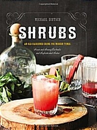 Shrubs: An Old-Fashioned Drink for Modern Times (Hardcover)