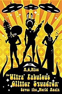 The Ultra Fabulous Glitter Squadron Saves the World Again (Paperback)