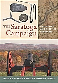 The Saratoga Campaign: Uncovering an Embattled Landscape (Paperback)