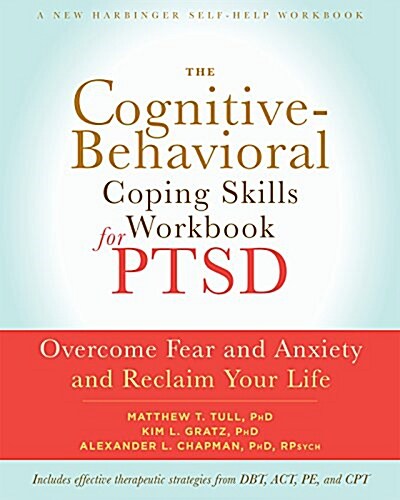 The Cognitive Behavioral Coping Skills Workbook for Ptsd: Overcome Fear and Anxiety and Reclaim Your Life (Paperback)
