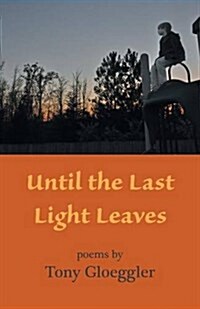 Until the Last Light Leaves (Paperback)