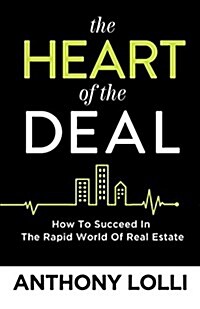 The Heart of the Deal: How to Invest and Negotiate Like a Real Estate Mogul (Paperback)