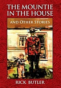 The Mountie in the House and Other Stories (Hardcover, Casebound)