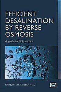 Efficient Desalination by Reverse Osmosis : A Guide to RO Practice (Paperback)