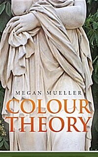 Colour Theory: Volume 234 (Paperback)