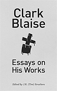 Clark Blaise: Essays on His Works (Paperback)