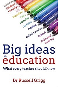 Big Ideas in Education : What Every Teacher Should Know (Paperback)