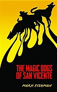 The Magic Dogs of San Vicente: Volume 129 (Paperback)