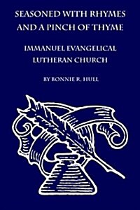 Seasoned with Rhymes and a Pinch of Thyme: Immanuel Evangelical Lutheran Church (Paperback)