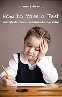 How to Pass a Test: Is This the Direction of Australian Education Today? (Paperback)