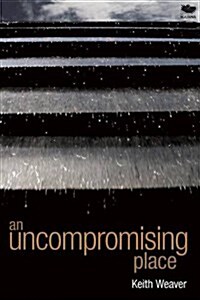 An Uncompromising Place (Paperback)