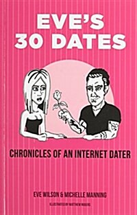 Eves 30 Dates: Chronicles of an Internet Dater (Paperback)