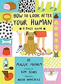 How to Look After Your Human : A Dogs Guide (Hardcover)