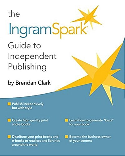 The Ingramspark Guide to Independent Publishing (Hardcover)