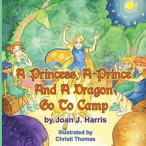 A Princess, a Prince and a Dragon Go to Camp (Paperback)