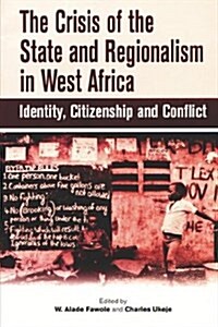 The Crisis of the State and Regionalism in West Africa (Paperback)