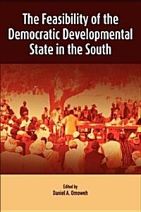 The Feasibility of the Democratic Developmental State in the South (Paperback)