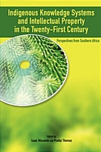 Indigenous Knowledge System and Intellectual Property Rights in the Twenty-First Century: Perspectives from Southern Africa (Paperback)