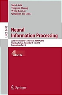 Neural Information Processing: 22nd International Conference, Iconip 2015, November 9-12, 2015, Proceedings, Part IV (Paperback, 2015)
