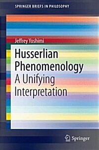 Husserlian Phenomenology: A Unifying Interpretation (Paperback, 2016)