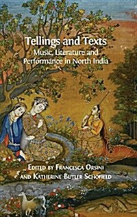 Tellings and Texts: Music, Literature and Performance in North India (Hardcover, Hardback)