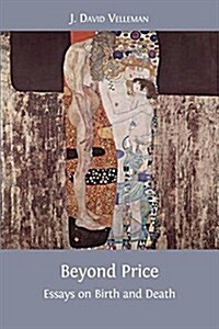Beyond Price: Essays on Birth and Death (Paperback)